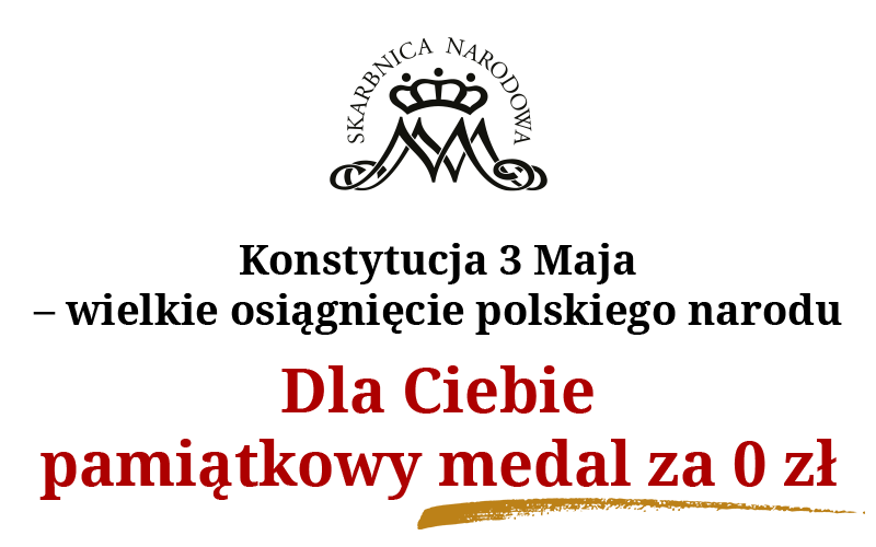 Konstytucja 3 Maja – wielkie osiągnięcie polskiego narodu. Dla Ciebie pamiątkowy medal za 0 zł